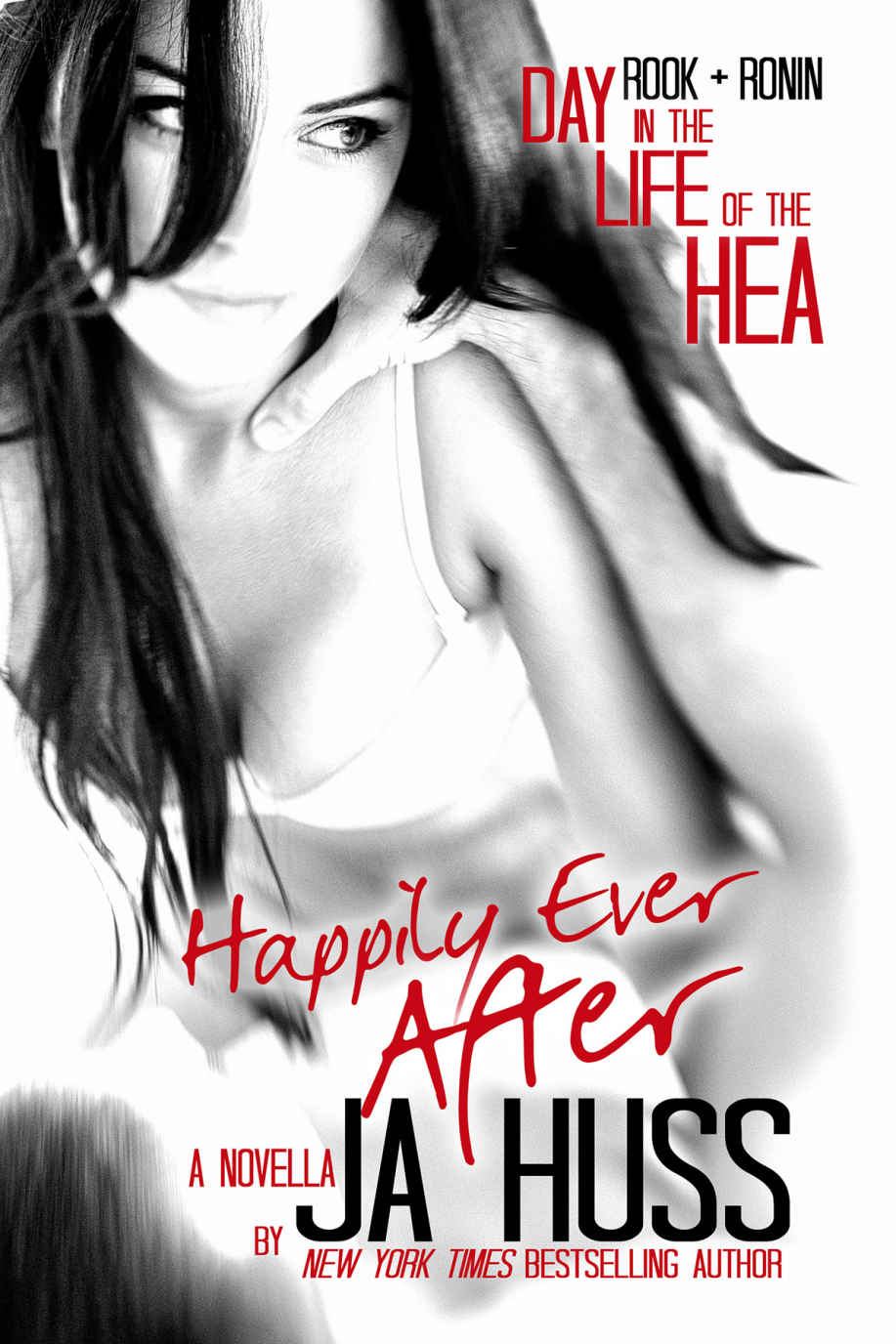 Happily Ever After: A Day in the Life of the HEA (Rook and Ronin #3.5) by J.A. Huss