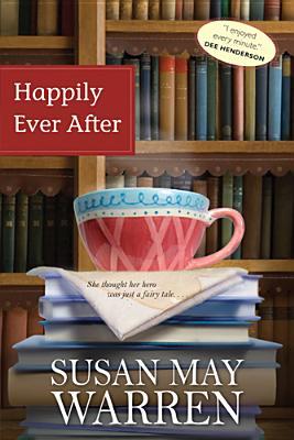 Happily Ever After (2007) by Susan May Warren