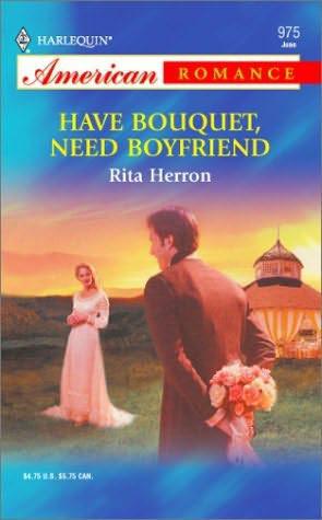 Have Bouquet, Need Boyfriend by Rita Herron