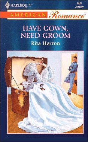 Have Gown, Need Groom by Rita Herron