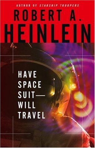 Have Space Suit—Will Travel (2005) by Robert A. Heinlein
