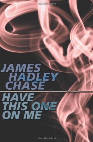 Have This One on Me (2002) by James Hadley Chase