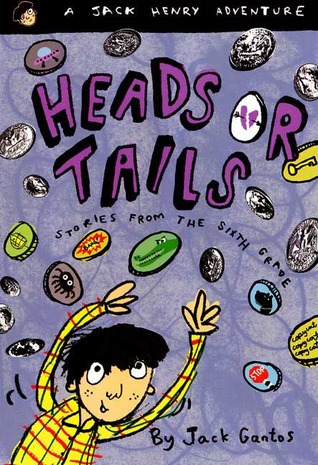 Heads or Tails: Stories from the Sixth Grade (1995) by Jack Gantos