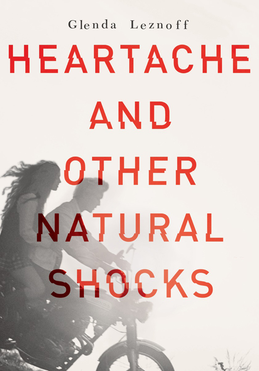Heartache and Other Natural Shocks (2015) by Glenda Leznoff