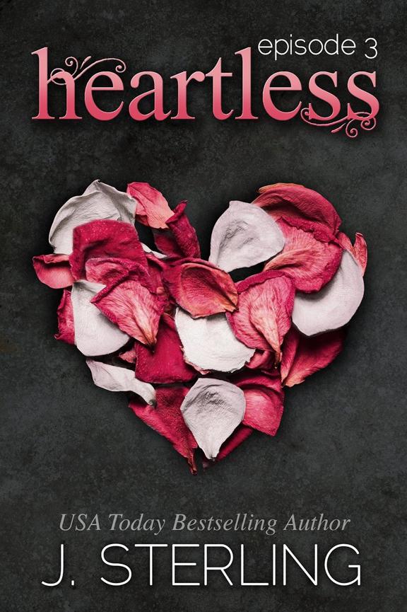 Heartless Episodes 1-3: A Serial Romance by J. Sterling