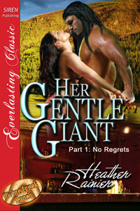 Her Gentle Giant, Part 1: No Regrets (2010) by Heather Rainier