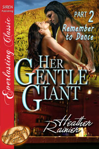 Her Gentle Giant, Part 2: Remember to Dance (2010) by Heather Rainier