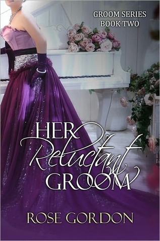 Her Reluctant Groom (2011) by Rose Gordon