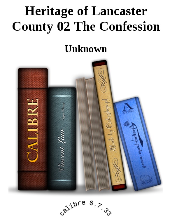 Heritage of Lancaster County 02 The Confession by Unknown