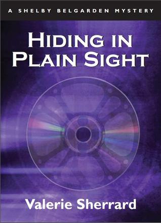 Hiding in Plain Sight: A Shelby Belgarden Mystery (2005) by Valerie Sherrard