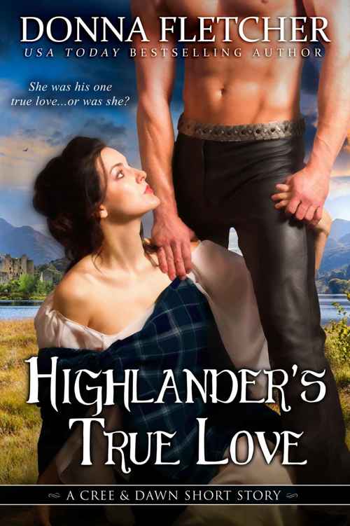 Highlander's True Love: A Cree & Dawn Short Story by Donna Fletcher