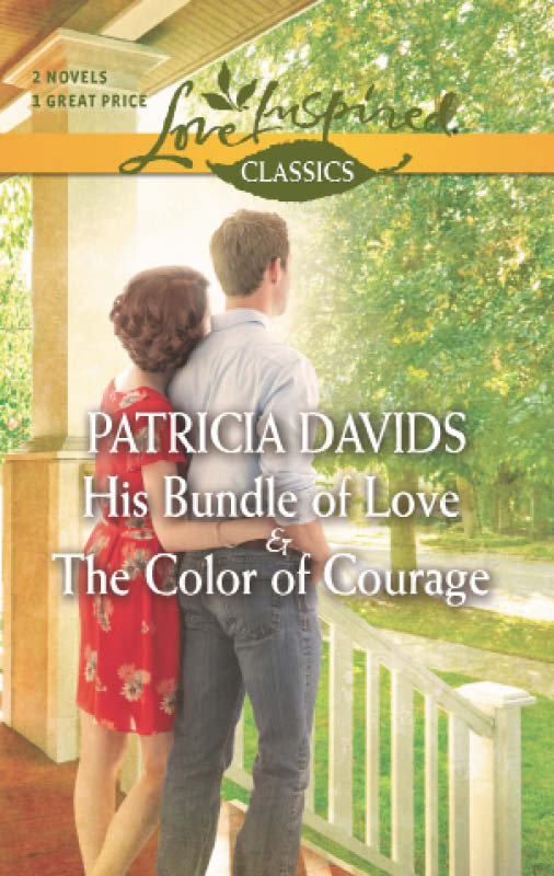 His Bundle of Love / the Color of Courage by Patricia Davids