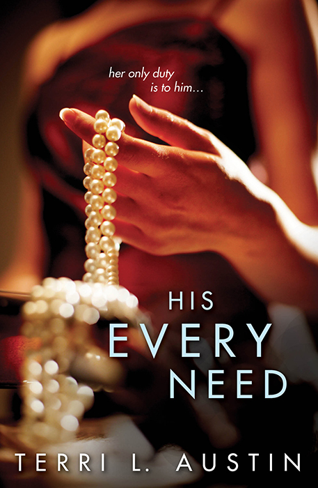 His Every Need (2014) by Terri L. Austin