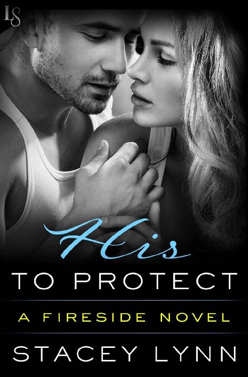 His to Protect: A Fireside Novel by Stacey  Lynn