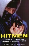 Hitmen: True Stories of Street Executions (2003) by Wensley Clarkson