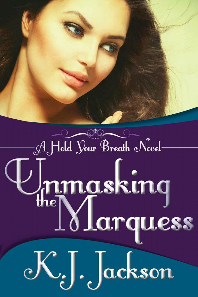 Hold Your Breath 02 - Unmasking the Marquess by K.J. Jackson