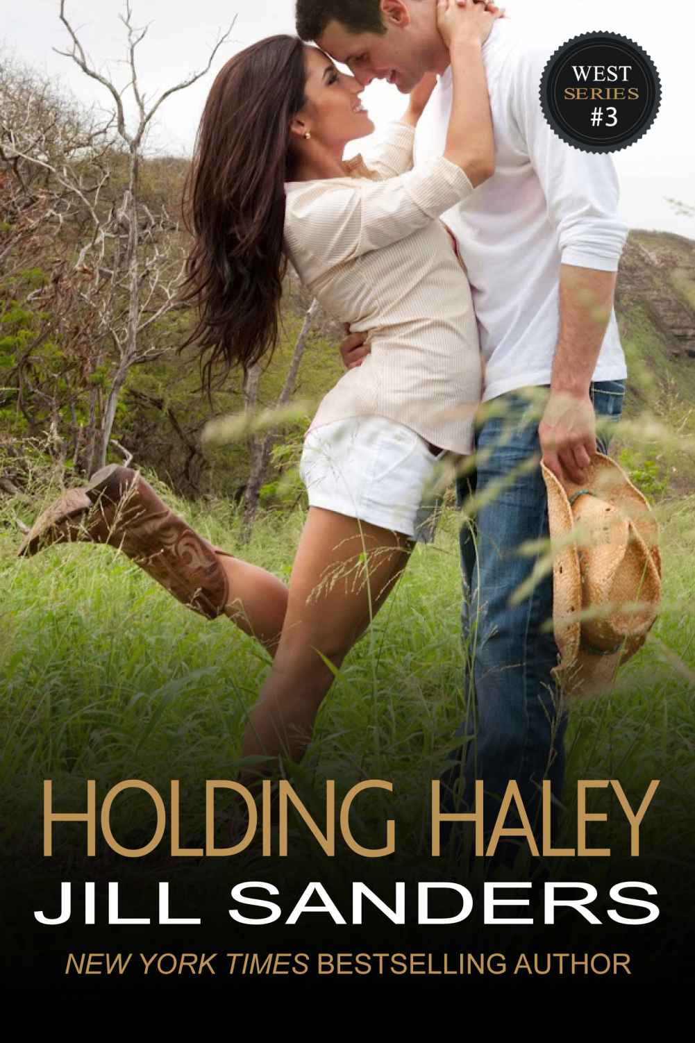 Holding Haley (The West Contemporary Romance Series) by Jill Sanders