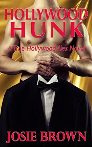 Hollywood Hunk (A True Hollywood Lies Novel) (2015) by Josie Brown