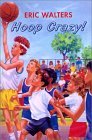 Hoop Crazy! (2001) by Eric Walters