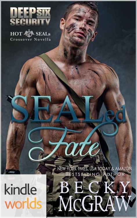 Hot SEALs: SEALed Fate (Kindle Worlds) (Deep Six Security #0) (2015) by Becky McGraw