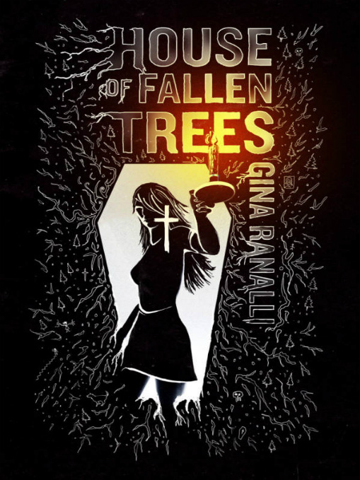 House of Fallen Trees by Gina Ranalli