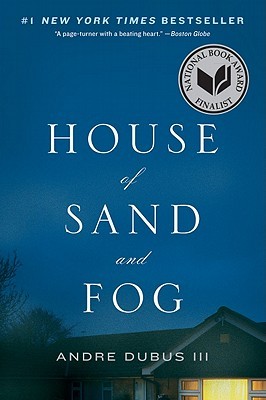 House of Sand and Fog (2011) by Andre Dubus III