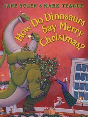 How Do Dinosaurs Say Merry Christmas? (2012) by Jane Yolen