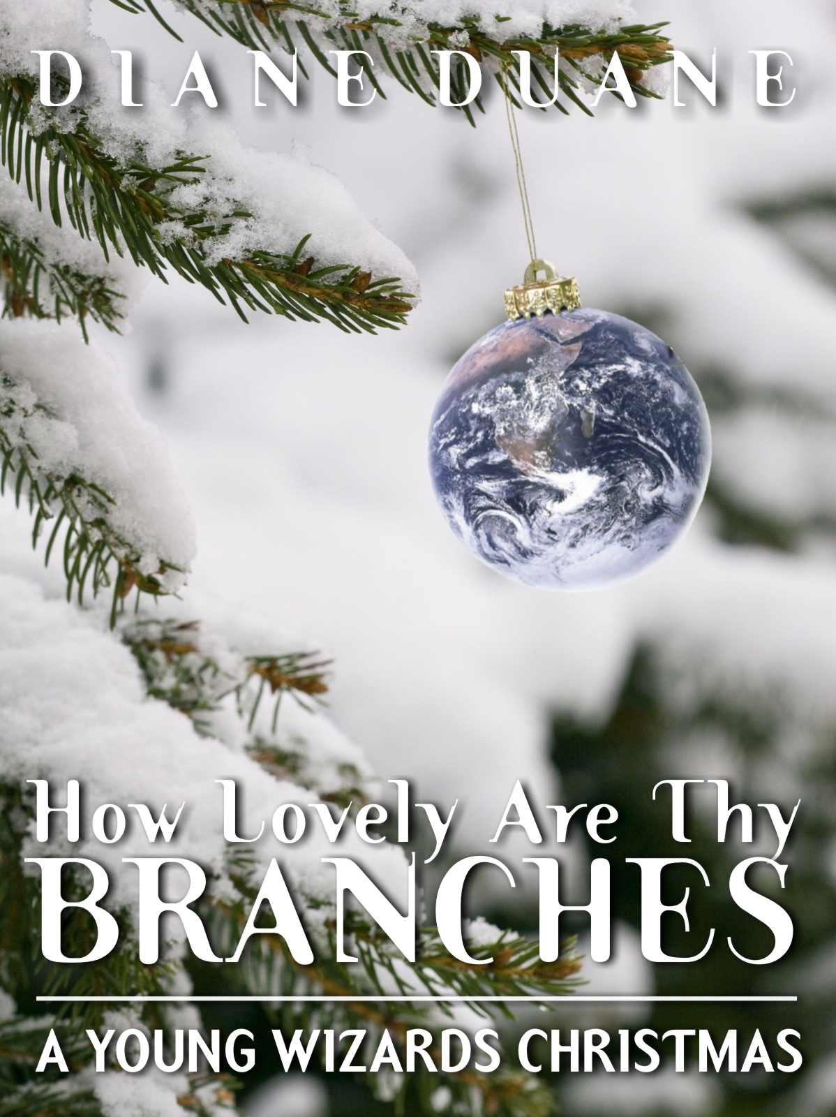 How Lovely Are Thy Branches: A Young Wizards Christmas by Diane Duane