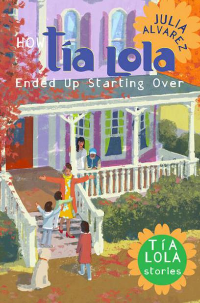 How Tía Lola Ended Up Starting Over by Julia Alvarez