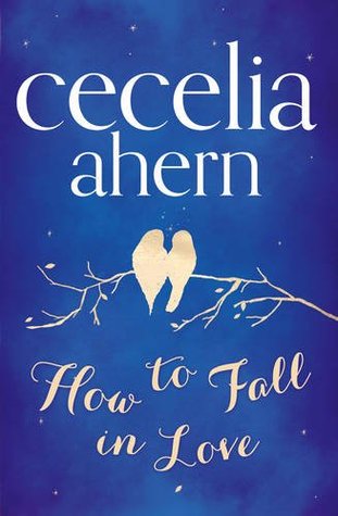 How to Fall in Love (2013) by Cecelia Ahern