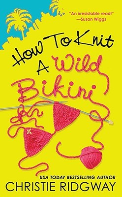 How to Knit a Wild Bikini (2008) by Christie Ridgway