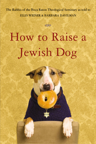 How to Raise a Jewish Dog (2007) by Ellis Weiner