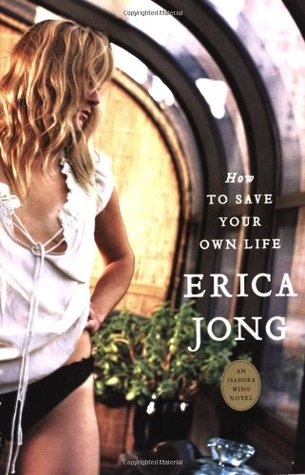 How to Save Your Own Life (2006) by Erica Jong