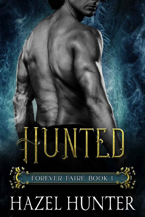 Hunted (Book One of the Forever Faire Series): A Fae Fantasy Romance Novel by Hazel Hunter