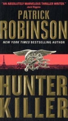 Hunter Killer (2006) by Patrick Robinson