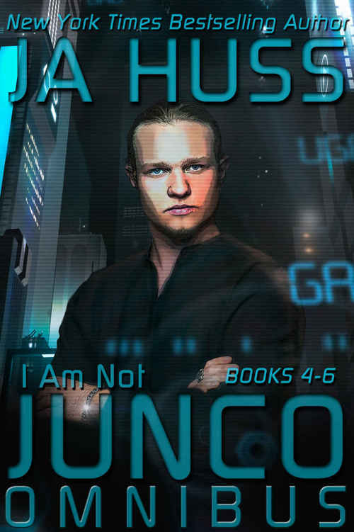 I Am Not Junco Omnibus: Books Four - Six by J.A. Huss