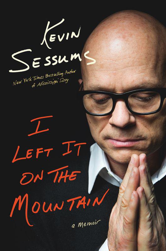 I Left It on the Mountain: A Memoir by Kevin Sessums