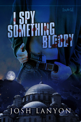 I Spy Something Bloody (2008) by Josh Lanyon