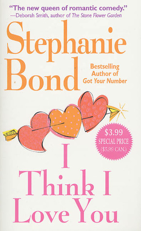 I Think I Love You (2004) by Stephanie Bond