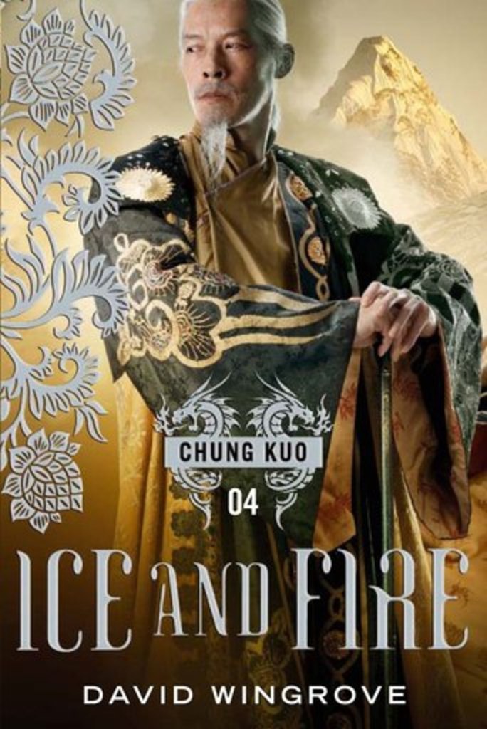 Ice and Fire: Chung Kuo Series by David Wingrove