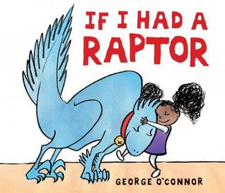 If I Had a Raptor (2014) by George O'Connor