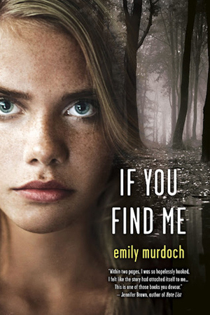 If You Find Me (2013) by Emily Murdoch