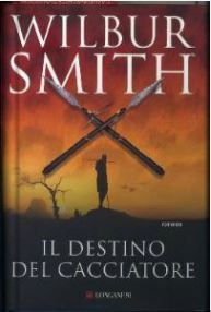 Il destino del cacciatore (2009) by Wilbur Smith