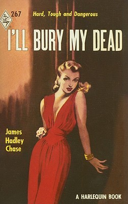 I'll Bury My Dead (2009) by James Hadley Chase