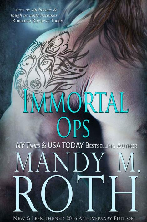 Immortal Ops: New & Lengthened 2016 Anniversary Edition by Mandy M. Roth