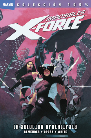 Imposibles X-Force: La solución Apocalipsis (2011) by Rick Remender
