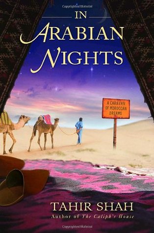 In Arabian Nights: A Caravan of Moroccan Dreams (2007) by Tahir Shah