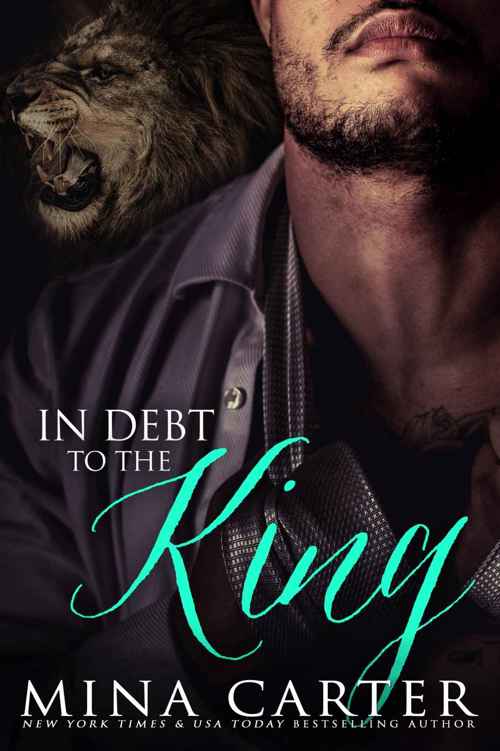 In Debt to the King: Paranormal Shape Shifter Alpha Male Cage Fighter Werelion Romance by Mina Carter