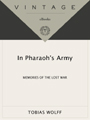 In Pharaoh's Army (2010) by Tobias Wolff