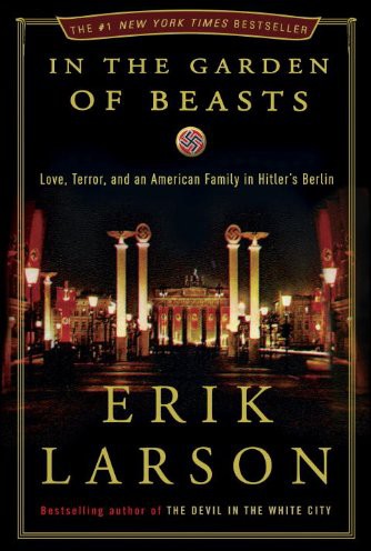 In the Garden of Beasts by Erik Larson